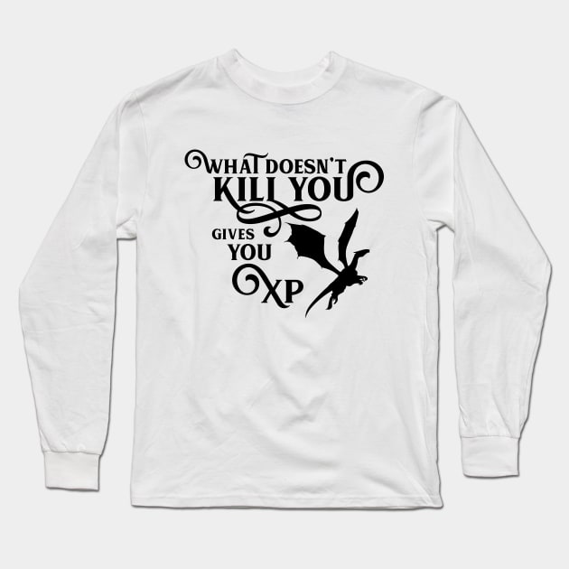 Game Master What Doesn't Kill You Gives You XP Tabletop RPG Addict Long Sleeve T-Shirt by dungeonarmory